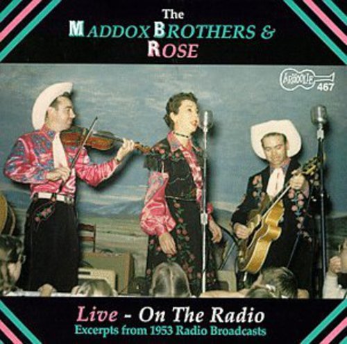 Maddox Brothers & Rose - Live on the Radio