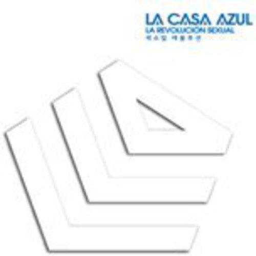 La Casa Azul - La Revolucion Sexual