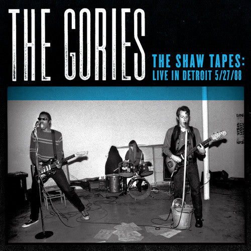 Gories - Shaw Tapes: Live in Detroit 5/27/88