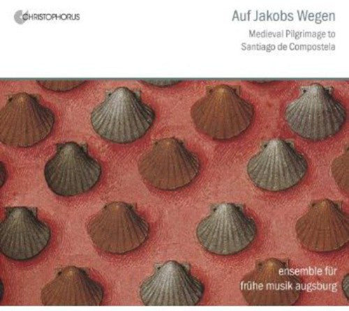 Ensemble Fur Fruhe Musik Augsburg - In the Steps of Saint James: Medieval Pilgrim's