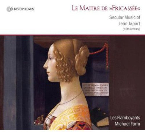 Japart/ Les Flamboyants/ Form - Maitre de Fricasee: Secular Music of Jean Japart