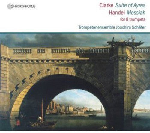 Handel/ Clarke/ Schaefer Trumpet Ensemble - Messiah / Suite of Ayres