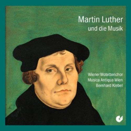 Walter/ Klebel/ Vienna Motet Choir - Luther & the Music