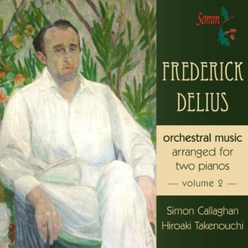 Delius/ Callaghan/ Takenouchi - Orchestral Music for Two Pianos 2