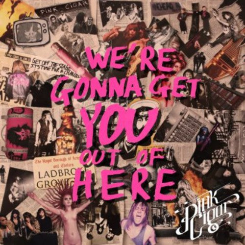 Pink Cigar - We're Gonna Get You Out of Here