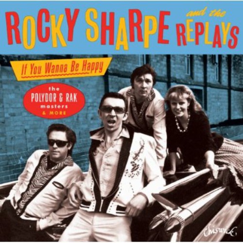 Rocky Sharpe & Replays - If You Wanna Be Happy: Polydor & Rak Masters