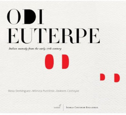Odi Euterpe: Italian Monody in Early 17th Century - Odi Euterpe: Italian Monody in Early 17th Century