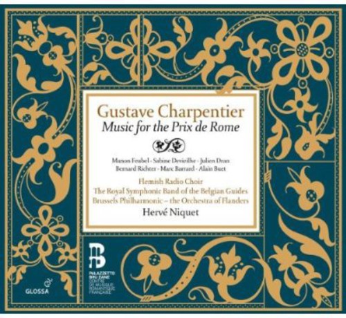 Charpentier/ Feubel/ Brussels Phil/ Niquet - Gustave Charpentier: Music for the Prix de Rome