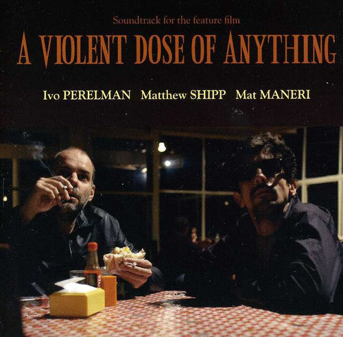 Ivo Perelman / Matthew Shipp - A Violent Dose Of Anything