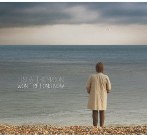 Linda Thompson - Won't Be Long Now