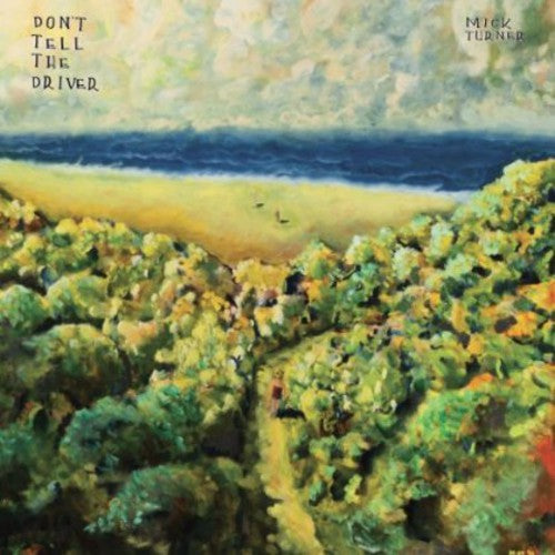 Mick Turner - Don't Tell the Driver