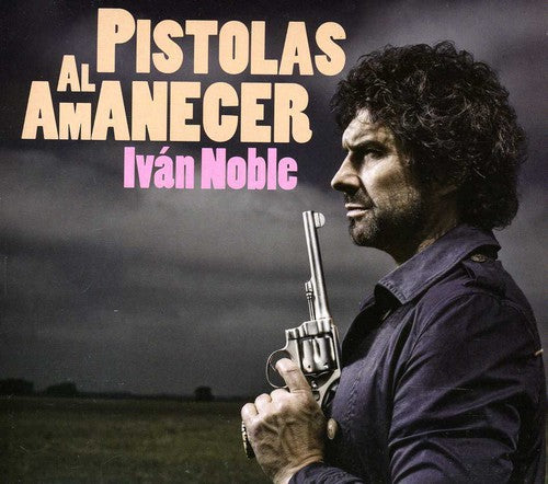 Ivan Noble - Pistolas Al Amanecer