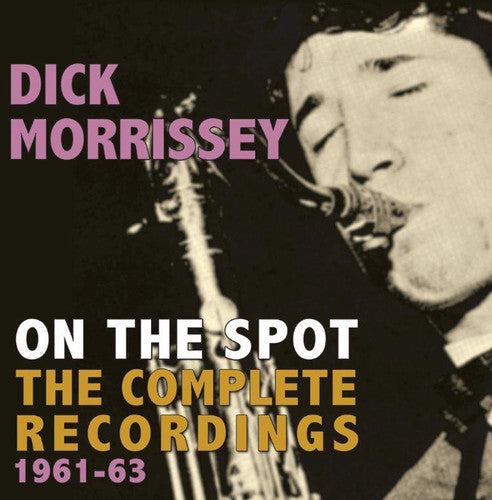 Dick Morrissey - On the Spot: Complete Recordings 1961-63