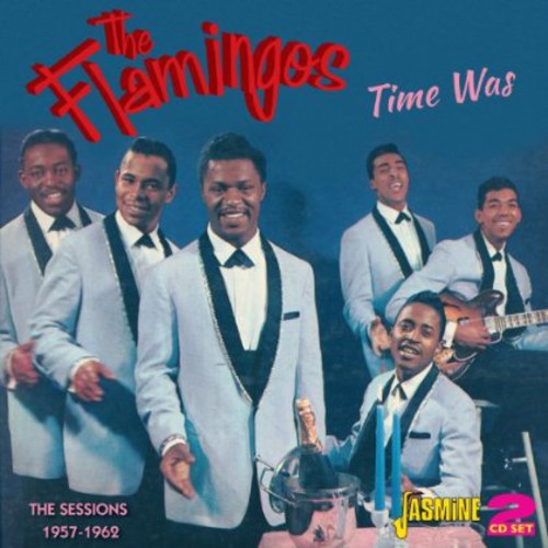 Flamingos - Time Was: Sessions 1957-62