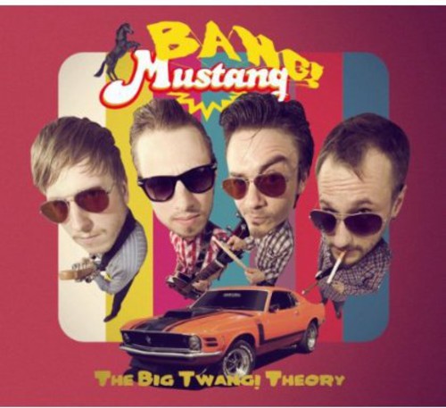 Bang! Mustang! - Big Twang! Theory