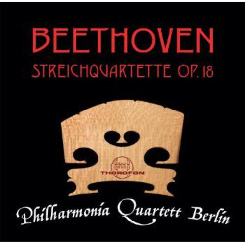 Philharmonia Quartet Berlin - Quartette Op 18 NR 1 - 6