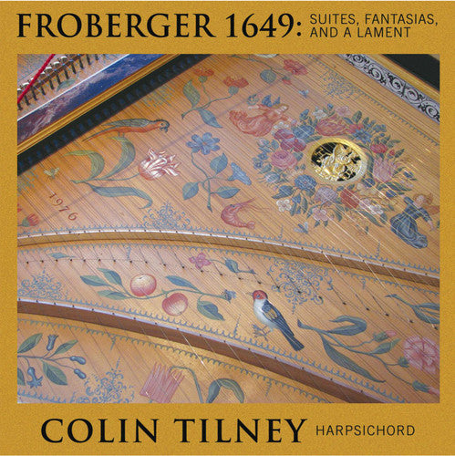 Froberger/ Colin Tilney - Froberger 1649: Suites Fantasias Lamente