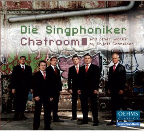 Schneider/ Die Singphoniker - Chatroom