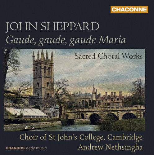 Sheppard/ Choir of st John's College Cambridge - Gaude Gaude Gaude Maria: Sacred Choral Works