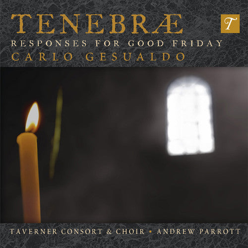 Gesualdo/ Taverner Consort & Choir/ Parrott - Tenebrae Responses for Good Friday