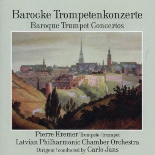 Neruda/ Kremer/ Latvian Phil Orch - Baroque Trumpet Ctos