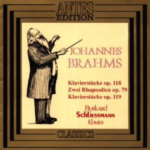 Brahms/ Burkhard Schliessmann - 6 Piano PCS Op 118 / 2 Rhapsodies / 4 Piano Pieces
