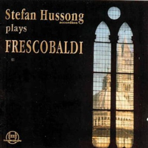Frescobaldi/ Stefan Hussong - Canzone / Toccatas / Capriccios