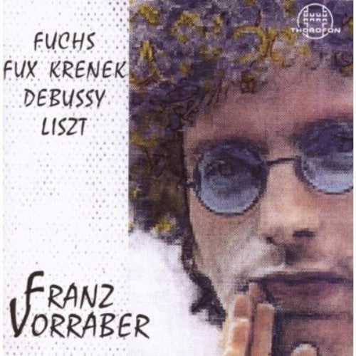 Fuchs/ Franz Vorraber - Fuchs / Fux / Krenek / Debussy / Liszt