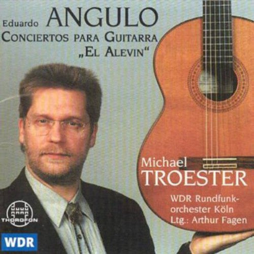Angulo/ Troester/ Cologne Radio Orch/ Fagen - Concertos for Guitar Nos. 1 & 2