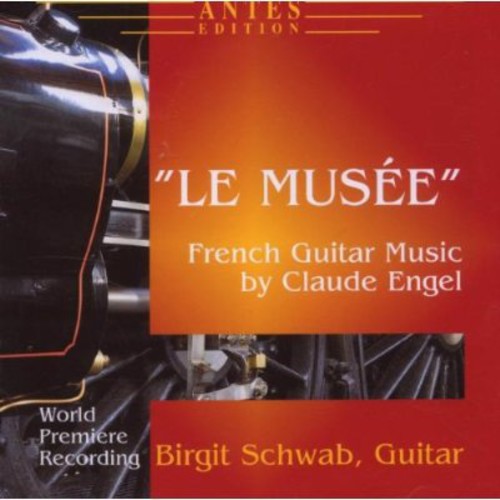 Engel/ Birgit Schwab - Le Musee / French Guitar Music