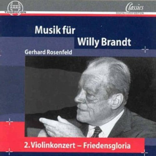 Rosenfeld/ Berlin Radio So/ Rogner/ Kurz - Music for Willy Brandt: Cto 2 for Violin & Orch