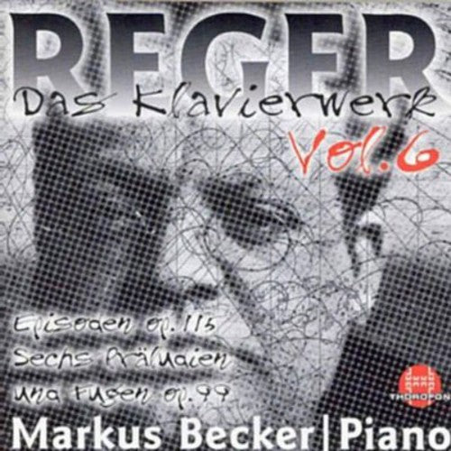 Reger/ Becker - Piano Works 6: 6 Preludes & Fugues Op 99