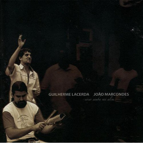 Guilherme Lacerda / Joao Marcondes - Nosso Samba Vai Alem