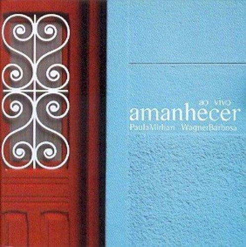 Paula Mirhan / Wagner Barbosa - Amanhecer Ao Vivo