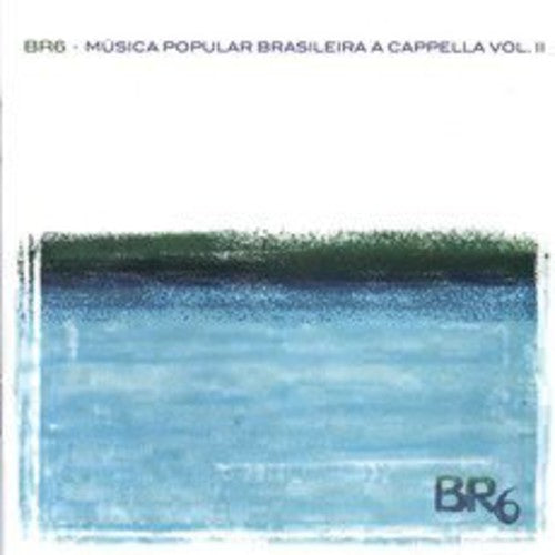 Br6 - Musica Popular Brasileira a Cappella 2