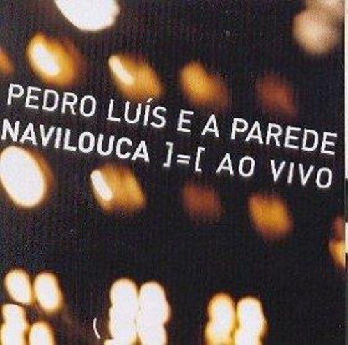 Pedro Luis & Parede - Navilouca Ao Vivo