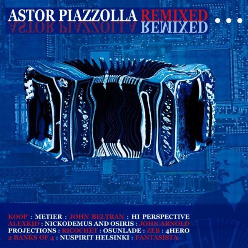 Various Artists - Astor Piazzolla Remixed / Various