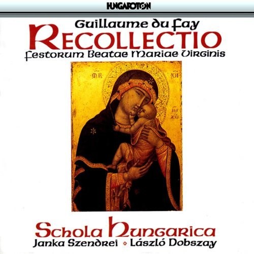 Dufay/ Schola Hungarica/ Szendrei - Recollectio