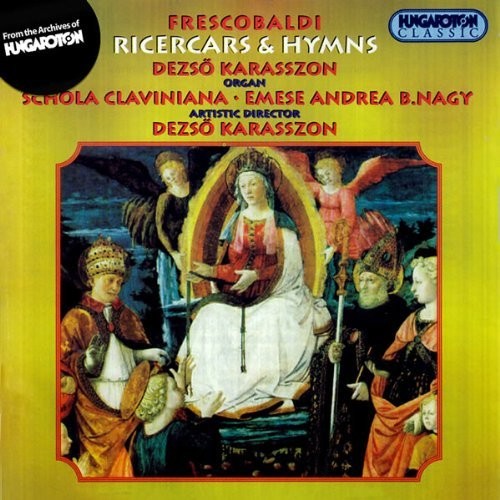 Frescobaldi Girolamo - Ricercars & Hymns