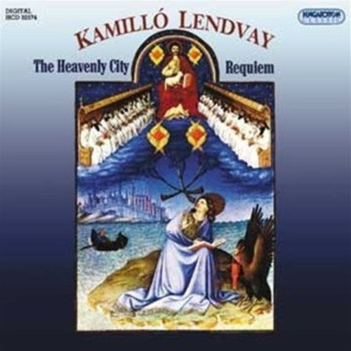 Lendvay/ Magyar Radio Symphony Orch & Choir - Heavenly City / Requiem