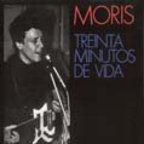 Moris - Treinta Minutos De Vida