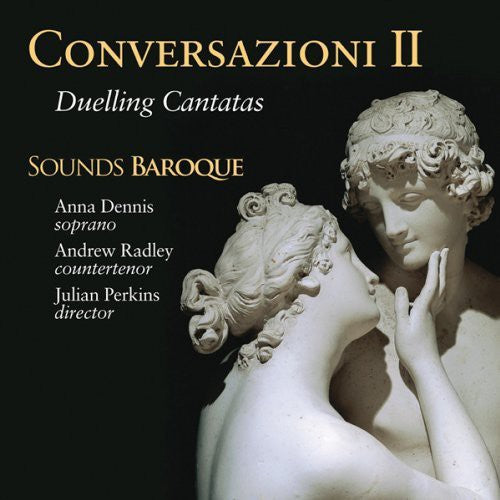 Sounds Baroque - Conversazioni II: Duelling Cantatas