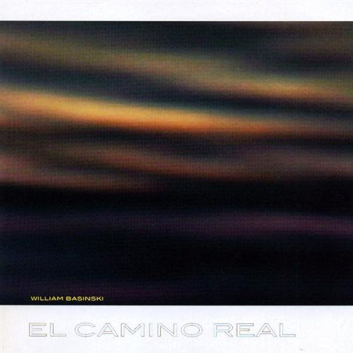 William Basinski - El Camino Real