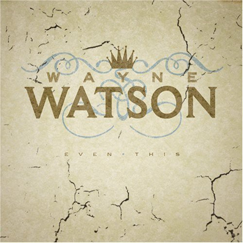 Wayne Watson - Even This