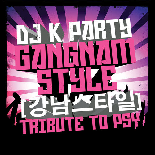 DJ K Party - Gangnam Style: Tribute to Psy
