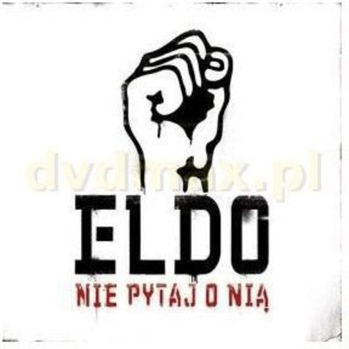 Eldo - Nie Pytaj O Nia