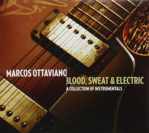 Marcos Ottaviano - Blood Sweat & Electric
