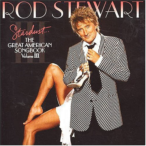 Rod Stewart - Stardust: The Great American Songbook III