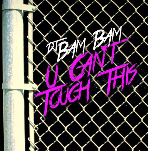 DJ Bam Bam - U Can't Touch This