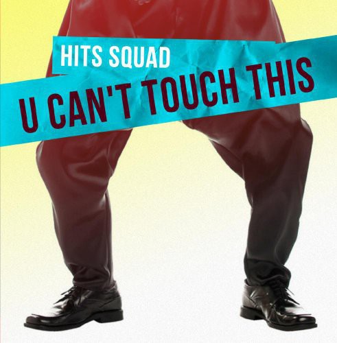 Hits Squad - U Can't Touch This